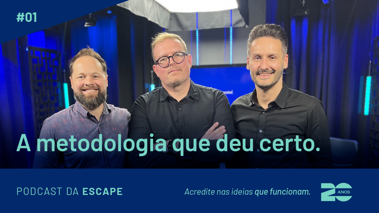 Podcast da Escape - A metodologia que deu certo.